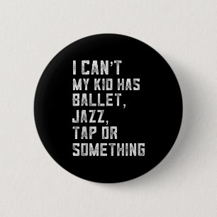Ik kan niet, mijn dochter heeft tapdans-jazz-balle ronde button 5,7 cm