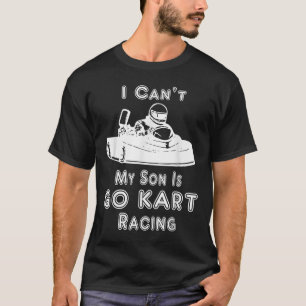 Ik kan niet, mijn zoon doet aan karting t-shirt