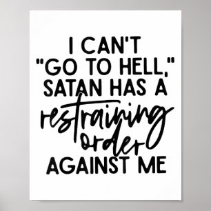 Ik kan niet naar de hel omdat Satan een straatverb Poster
