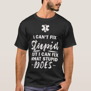 Ik kan niet repareren dom, wat dom doet, EMT, EMS, T-shirt
