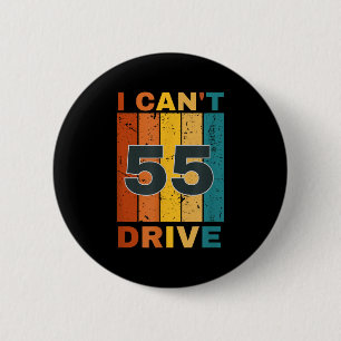 Ik kan niet rijden 55 Verjaardag Retro Feest Ronde Button 5,7 Cm
