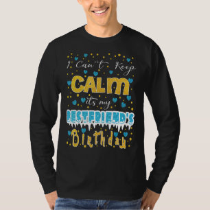 Ik kan niet rustig blijven. Het is de verjaardag v T-shirt