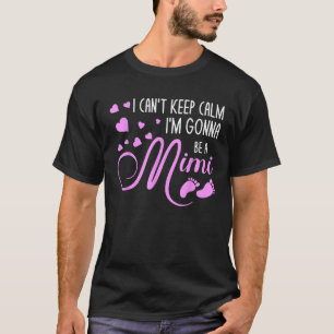 Ik kan niet rustig blijven, ik word een Mimi T-shirt