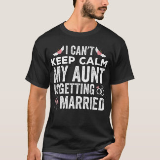 Ik kan niet rustig blijven Mijn tante gaat trouwen T-shirt