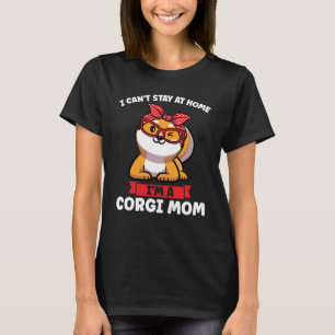 Ik kan niet thuis blijven Ik ben een Corgi Mam Cor T-shirt