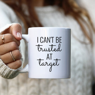 Ik kan niet vertrouwd worden bij Target Koffiemok