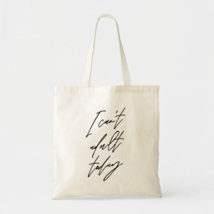 Ik kan niet volwassen vandaag sarcastisch tote bag