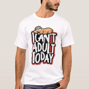 Ik kan niet volwassen vandaag Sloth grappig T-shirt