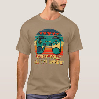 Ik kan niet volwassen zijn, nu speel ik spelletjes t-shirt