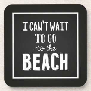 Ik kan niet wachten om naar het strand te gaan drankjes onderzetter