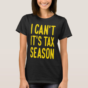 Ik kan niet zeggen dat het fiscale seizoensvoorber t-shirt