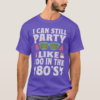 Ik kan nog steeds feesten als in de jaren 80 Grapp T-shirt