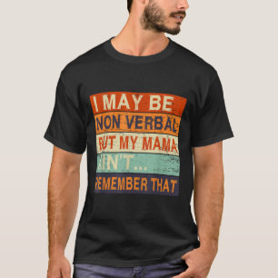 Ik kan non-verbaal non-verbaal autisme zijn t-shirt