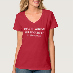 Ik kan ongelijk hebben, maar daar twijfel ik aan M T-shirt