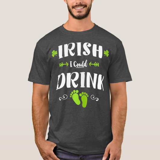 Ik kan sint-Patricks-dag-zwangerschap Drinken. T-shirt (Voorkant)