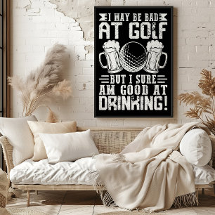 Ik kan slecht golfen, maar goed Drink! Poster