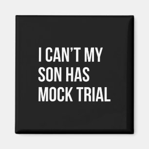 Ik kan &#; t Mijn zoon heeft Mock Trial Funny Mom Magneet