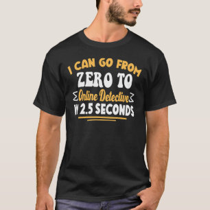 Ik kan van nul naar online rechercheur gaan in 25 t-shirt