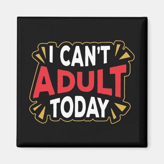 Ik kan vandaag niet volwassen worden | Funny Intro Magneet (Voorkant)