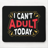 Ik kan vandaag niet volwassen worden | Funny Intro Muismat (Voorkant)