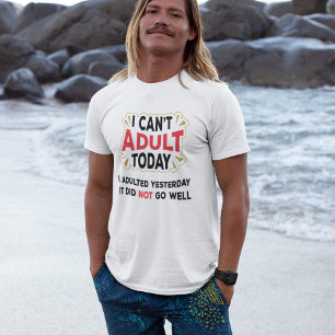Ik kan vandaag niet volwassen worden - Grappig adu T-shirt