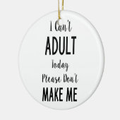 Ik kan vandaag niet volwassen worden - Grappig cit Keramisch Ornament (Links)