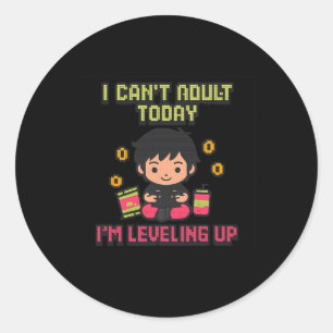 Ik kan vandaag niet volwassen zijn, ik ben een gam ronde sticker