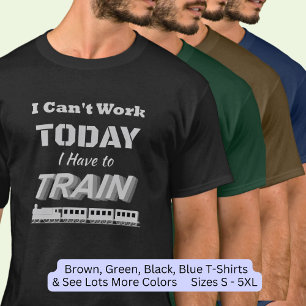 Ik kan vandaag niet werken, ik moet de stoommotor t-shirt
