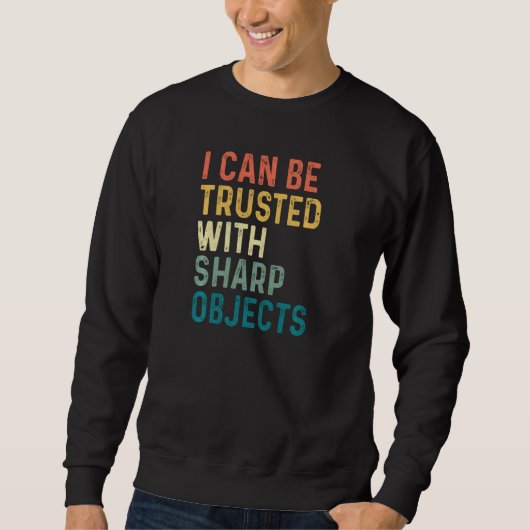 Ik kan worden vertrouwd met Sharp Objects Jokes Trui (Voorkant)