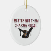 Ik kan ze beter Cha-Cha Heels geven. Keramisch Ornament (Rechts)