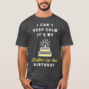 Ik kan zijn zuster in de wet niet kalmeren Verjaar T-shirt