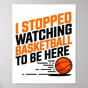 Ik keek niet meer naar basketbal om hier te zijn poster