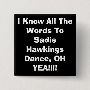 Ik ken alle woorden aan Sadie HawkingsDance, OH.. Vierkante Button 5,1 Cm