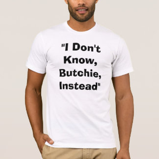 Ik ken Butchie niet T-shirt