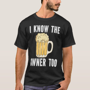 Ik ken de eigenaar van de bier bartending bartende t-shirt