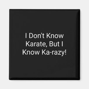 Ik Ken Geen Karate Maar Ik Ken Karazy Magneet