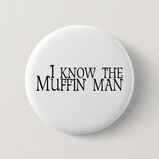 Ik ken het Muffin Man Ronde Button 5,7 Cm