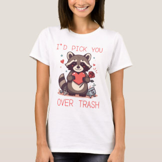 “Ik Kies Jou Boven Afval” Schattige Wasbeer Valent T-shirt