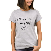 Ik kies jou elke dag Dames T-shirt | Romantisch