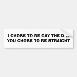 IK KIES OM DE DAG TE GAY... BUMPERSTICKER