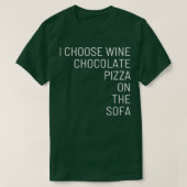 Ik kies wijnchocoladepizza op de sofa t-shirt (Design voorkant)