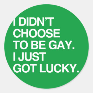 IK KIESTE NIET OM TE GAY DAT IK GEWOON LUCKY HAD RONDE STICKER