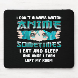 Ik kijk niet altijd naar Anime Fun Kawaii Japans T Muismat