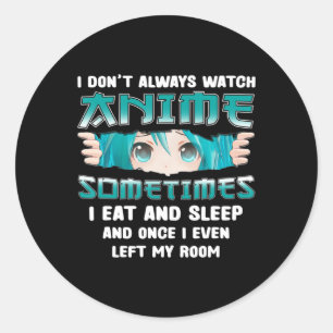 Ik kijk niet altijd naar Anime Fun Kawaii Japans T Ronde Sticker