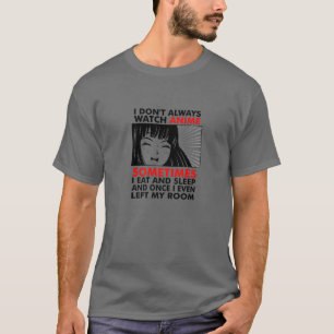 Ik kijk niet altijd naar Anime Japanse Anime Art G T-shirt