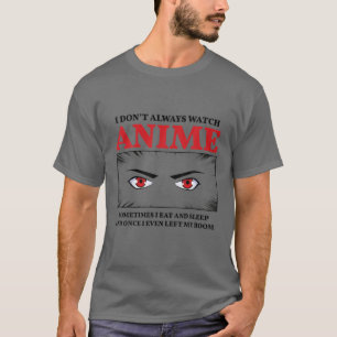 Ik kijk niet altijd naar Anime T-shirt