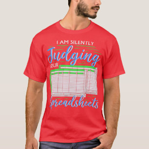 Ik kijk stilletjes naar je spreadsheets in grappig t-shirt