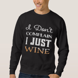Ik klaag niet dat ik alleen wijn Shirt grappig Dri