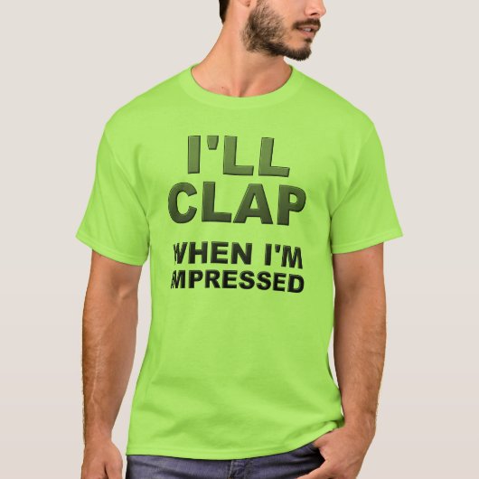 Ik Klap Als Ik Onder De Indruk Ben Grappig T-Shirt (Voorkant)