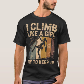 Ik Klim Als Een Meisje Probeer Bij Te Blijven Retr T-shirt